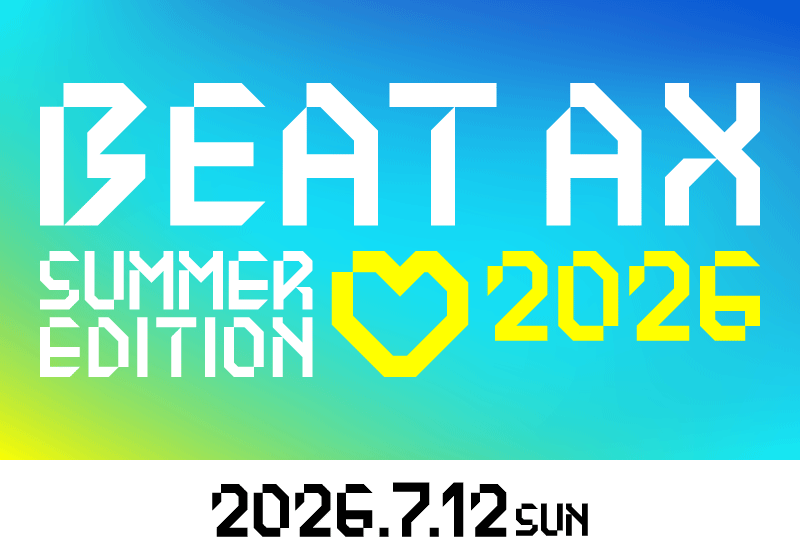 BEAT AX SUMMER EDITION 2026 2026.7.12
